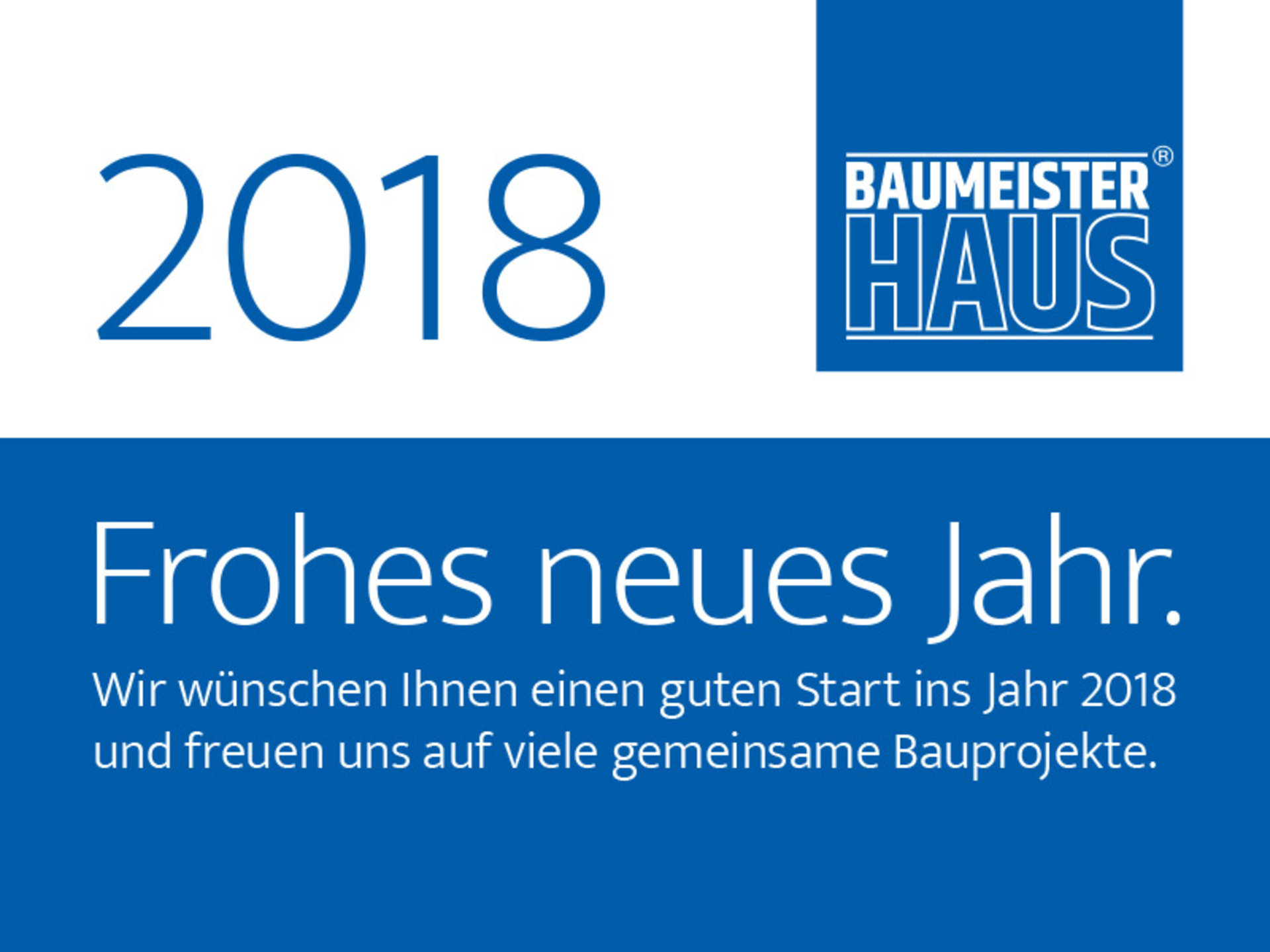 BAUMEISTER-HAUS wünscht allen ein frohes und gesundes Jahr 2018.